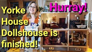 Yorke House Dollhouse is finished! - Hurrah!