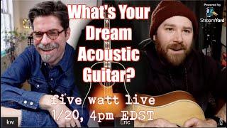 What's Your Dream Acoustic Guitar? with Eric Treleaven from Minimalist Musician