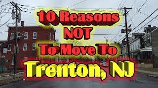 Top 10 reasons NOT to move to Trenton, New Jersey.
