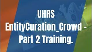 UHRS EntityCuration_Crowd - Part 2 Training.