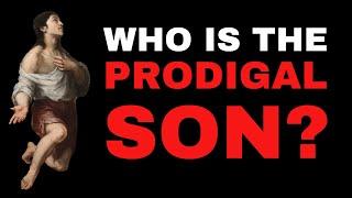 Who is the Prodigal Son?