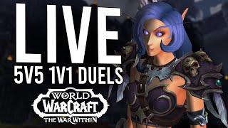 5V5 1V1 DUELS IN THE WAR WITHIN! BRING ME THE VERY BEST OF EU! - WoW: The War Within (Livestream)