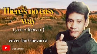 THERE'S NO EASY WAY (James Ingram) cover Ian guevarra #theresnoeasyway #covercollection#jamesingram