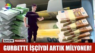 Gurbette işçiydi artık milyoner!