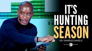 Its Hunting Season // Dr. Dharius Daniels