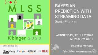 Bayesian Prediction with Streaming Data - Sonia Petrone - MLSS 2020, Tübingen