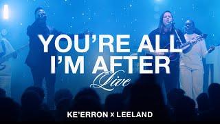 You're All I'm After - Ke'Erron & Leeland (Live)