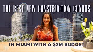 The Best New Construction Condos in Miami with A $2M Budget ️