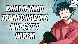 what if deku trained harder and ended up with a harem of powerful allies | Part 2