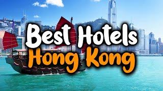 Best Hotels In Hong Kong - For Families, Couples, Work Trips, Luxury & Budget