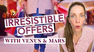 CREATE IRRESISTIBLE OFFERS With Your Venus and Mars NOW!