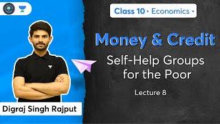 Money & Credit | Self Help Groups for the Poor | L-8 | Economics | Class 10 | Term 2 | Digraj Sir