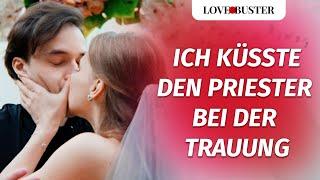 Ich habe den Priester auf meiner Hochzeit geküsst | @LoveBusterDeutsch