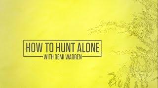 How To Hunt Alone With Remi Warren