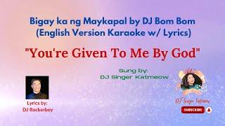 Bigay Ka ng Maykapal (English Version)  Karaoke with Lyrics - sung by DJ Singer Katmeow