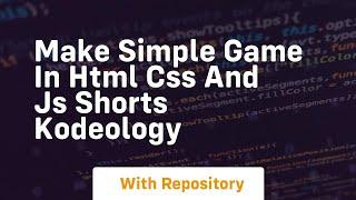 Make simple game in html css and js shorts kodeology