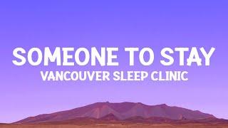 @vancouversleepclinic  - Someone to Stay (Lyrics)