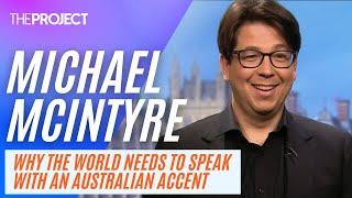 Michael McIntyre: Why The World Needs To Speak With An Australian Accent