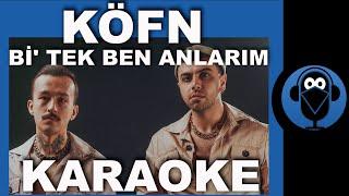 KÖFN - Bİ ' TEK BEN ANLARIM / ( Karaoke )  / Sözleri  / Beat / COVER