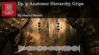 Ep. 3: Anatomic Hierarchy, Grips