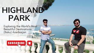 Azerbaijan Baku | Highland park | Waseem Khan & Saad Zaidi