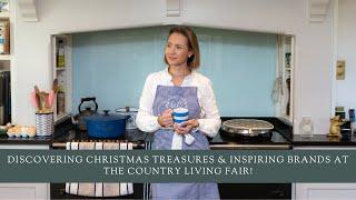 Discovering Christmas Treasures & Inspiring Brands at the Country Living Fair!