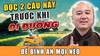 Đọc 2 Câu Này Trước Khi Đi Đường Để Được Bình An, Tầm Này An Toàn Là Trên Hết | HT Thích Pháp Hoà