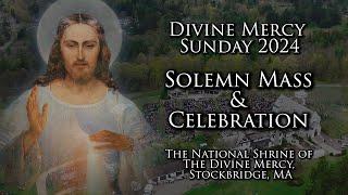 Divine Mercy Sunday Solemn Mass 2024 – The National Shrine of The Divine Mercy, Stockbridge, MA