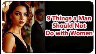 9 THINGS Man Should Not Do with Women | Stoicism - Stoic Legend