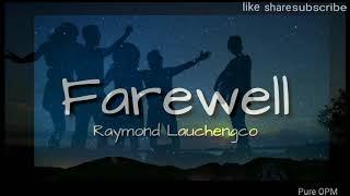 Farewell(lyrics)Raymond Lauchengco - Pure OPM Lyrics