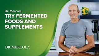 Dr. Mercola: Try Fermented Foods and Supplements Now!