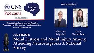 Journal Club Podcast: Moral Distress & Moral Injury Among Attending Neurosurgeons: A National Survey