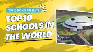 Top 10 Schools in the World | Top10Bucket