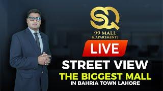 SQ-99 MALL & APARTMENTS | BAHRIA TOWN LAHORE | COMMERCIAL REAL ESTATE | LIVE STREET VIEWS