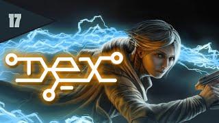 Dex - Let's Play - Episode 17 - Hacker, Soldier, Scientist