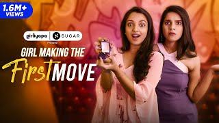 Girl Making The First Move feat. Ahsaas Channa & Rashmi Agdekar | Girliyapa