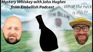 Episode 262: Mystery Whiskey with John Hughes from Embellish Podcast