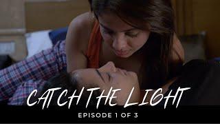 CATCH THE LIGHT -  Episode 1 OF 3 |  Bi-sexual Love Story | Mini Series