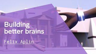 Felix Aplin | Building better brains