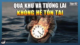 Hiện Tại Là Thứ Tồn Tại Duy Nhất Trong Dòng Thời Gian | Hợp Nhất Linh Hồn Tập 02