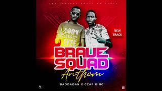 BRAVE SQUAD ANTHEM _-_ CZAR KING & BADDADAN