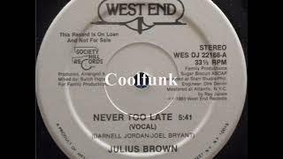 Julius Brown - Never Too Late (12 inch 1983)