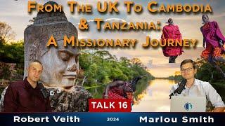 16. WIT - From the UK to Cambodia and Tanzania: A Missionary Journey by Robert Veith & Marlou Smith