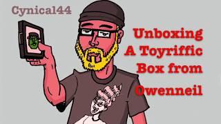 Unboxing A Toyriffic Box from Owenneil (09-26-19)