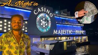 Whole night at Casino | Enjoying Night life in GOA  |