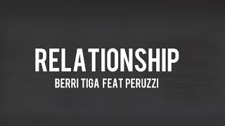 Berri Tiga -Relationship ft Peruzzi (lyrics)