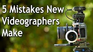 5 Mistakes Beginning Videographers Make