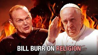 Bill Burr - Destroys Religion in 4 Minutes and 48 Seconds!