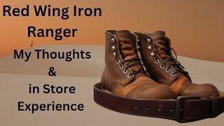 Red Wing Iron Ranger, My Experiences at the Store and Wearing Them