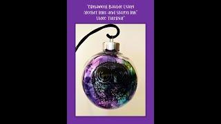 "Ornament Bauble Using Alcohol Inks and Stazon Ink" Video Tutorial